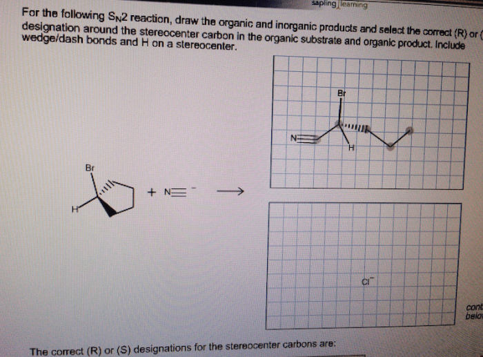 Organic reaction sn2 draw major designation following select stereocenter around substrate correct wedge bonds dash include carbon solved has